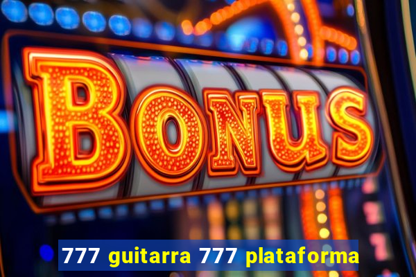 777 guitarra 777 plataforma